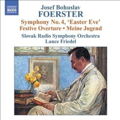 Slovak Radio Symphony Orchestra, Lance Friedel - Foerster: Symphony No. 4, 'Easter Eve'; Festive Overture; Meine Jugend (CD)
