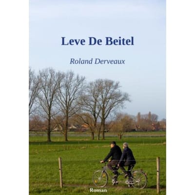 Leve De Beitel - Roland Derveaux