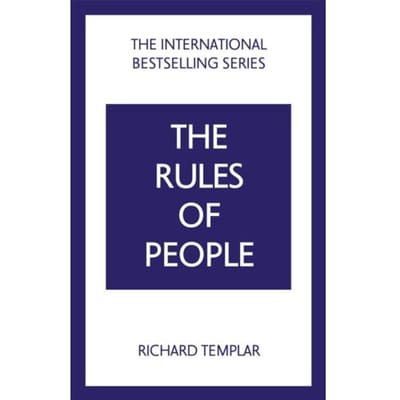 The Rules Of People: A Personal Code For Getting The Best From Everyone - Richard Templar