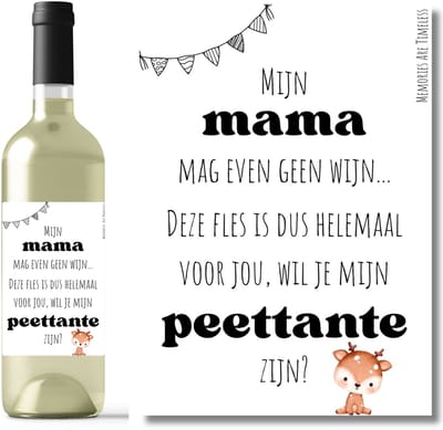Wijnetiket Peettante vragen - "Mijn mama mag even geen wijn....deze fles is dus helemaal voor jou, wil je mijn peettante zijn?" – Flesetiket - Cadeau