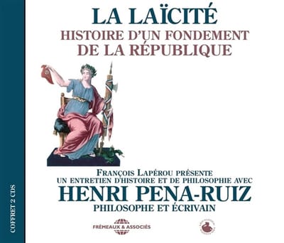Henri Pena-Ruiz - La Laicite - Histoire D'un Fondement De La Republi (CD)