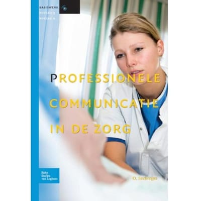 Professionele Communicatie In De Zorg - Basiswerk V&V - O. Seebregts