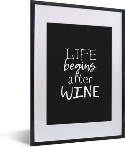 Fotolijst incl. Poster - Life begins after wine - Wijn - Wijndrinker - Borreltijd - Tekst - Spreuken - 30x40 cm - Posterlijst