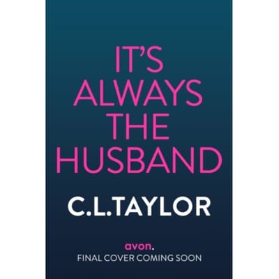It’s Always The Husband - C.L. Taylor