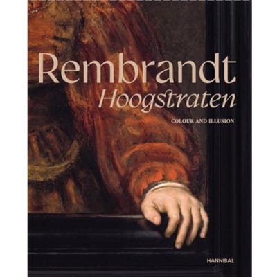 Rembrandt-Hoogstraten - Colour And Illusion - Sabine Pénot