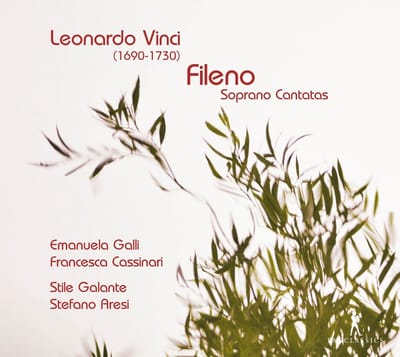 Stile Galante, Francesca Cassinari, Emanuela Galli, Stefano Aresi - Leonardo Vinci: Fileno, Soprano Cantatas (CD)