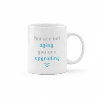 You Are Not Aging, You Are Upgrading Mok – Stijlvolle Motiverende Tekst Koffiemok – 330 ml Keramische Mok
