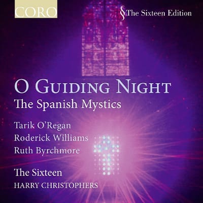 Tarik O'Regan, Roderick Williams, Ruth Byrchmore, The Sixteen, Harry Christophers - O Guiding Night: The Spanish Mystics (CD)