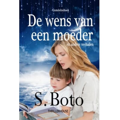 De Wens Van Een Moeder - Groteletterboek - S. Boto