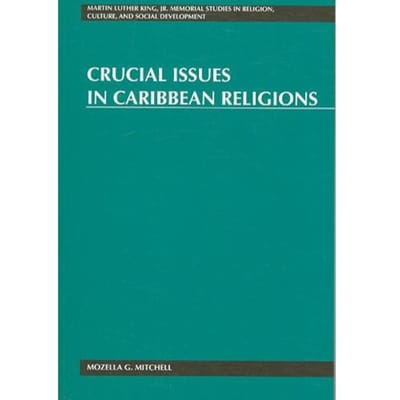 Crucial Issues In Caribbean Religions - Mozella G. Mitchell