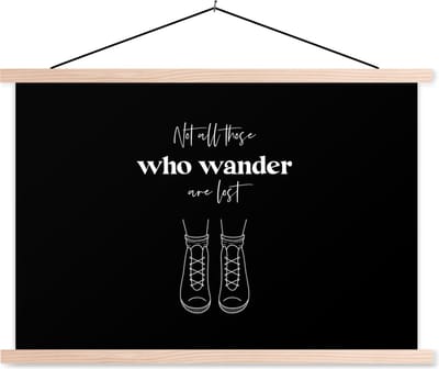 Posterhanger incl. Poster 90x60 cm - Schoolplaat - Spreuken - Quotes - Not all those who wander are lost - Schoenen - Textielposter - Blanke latten