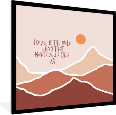 Fotolijst incl. Poster - Spreuken - Quotes - Travel is the only thing that makes you richer - Berg - 40x40 cm - Posterlijst