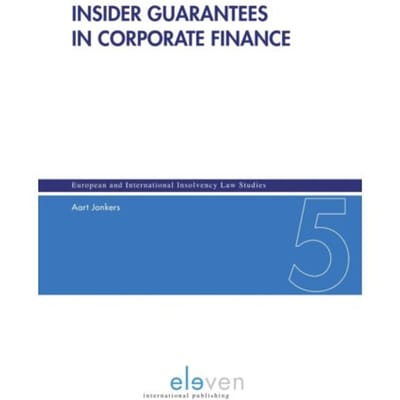 Insider Guarantees In Corporate Finance - European And International Insolvency Law Studies - Aart Jonkers