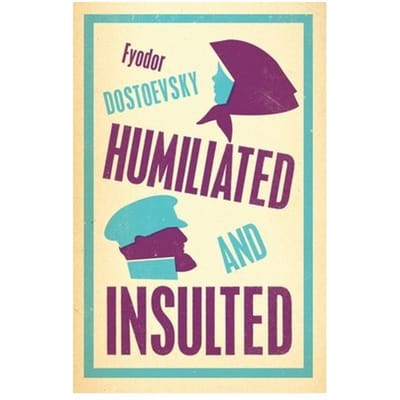 Humilié et Insulté Nouvelle Traduction par Fiodor Dostoïevski... 9781847497802