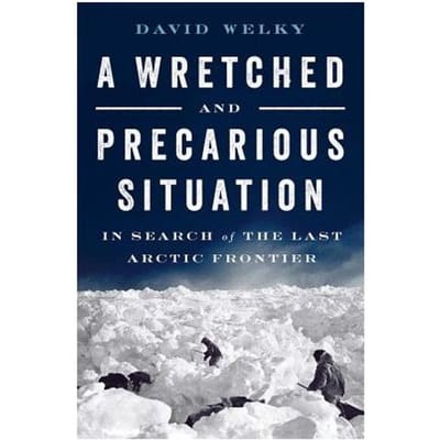 A Wretched And Precarious Situation - Welky, David