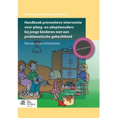 Handboek Preventieve Interventie Voor Pleeg- En Adoptieouders Bij Jonge Kinderen Met Een - Marilene de Zeeuw