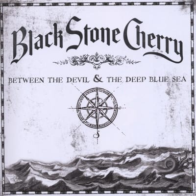 Between The Devil & The Deep Blue Sea - Black Stone Cherry