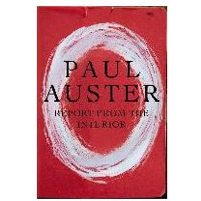 Report From The Interior - PAUL AUSTER