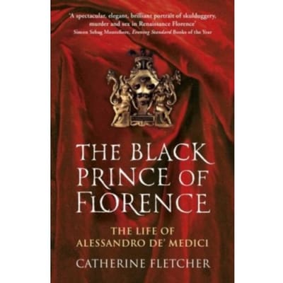 The Black Prince Of Florence - Catherine Fletcher