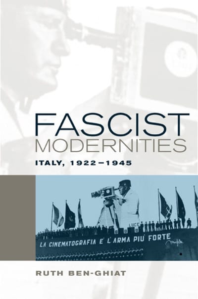 Fascist Modernities - Ruth Ben-Ghiat