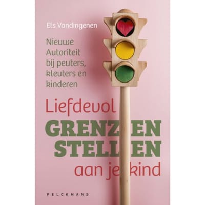 Liefdevol Grenzen Stellen Aan Je Kind - Els Vandingenen