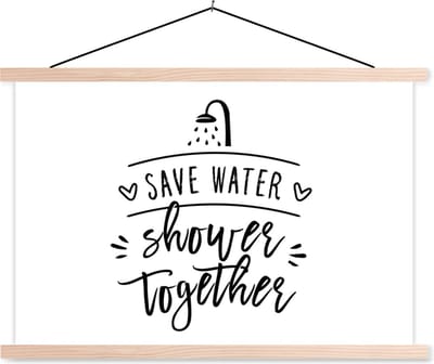 Posterhanger incl. Poster 90x60 cm - Schoolplaat - Spreuken - Quotes - Save water shower together - Textielposter - Blanke latten