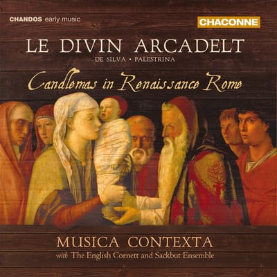 Musica Contexta, The English Cornett And Sackbut Ensemble - Le Divin Arcadelt: Candlemas In Renaissance Rome (CD)