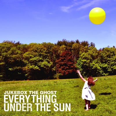 Everything Under The Sun - Jukebox The Ghost