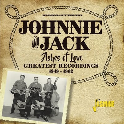 Johnnie & Jack - Ashes Of Love. Greatest Recordings 1949-1962 (2 CD)