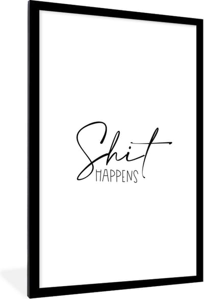 Fotolijst incl. Poster - Spreuken - Quotes - Shit happens - Zwart - 60x90 cm - Posterlijst