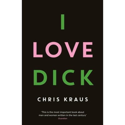 I Love Dick by Chris Kraus Paperback Boek 9781781256480