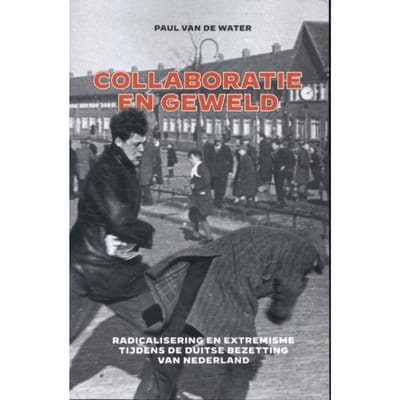Collaboratie En Geweld - Handelseditie - Paul van de Water