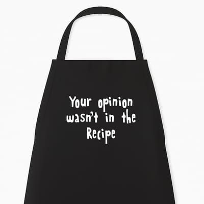 Keukenschort "Your opinion wasn’t in the recipe" | Grappig Cadeau | Kookschort