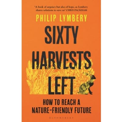 Sixty Harvests Left - Philip Lymbery