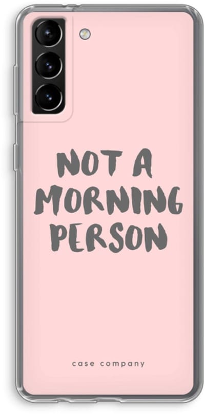 Case Company® - Hoesje geschikt voor Samsung Galaxy S21 Plus hoesje - Morning person - Soft Cover Telefoonhoesje - Bescherming aan alle Kanten en Schermrand