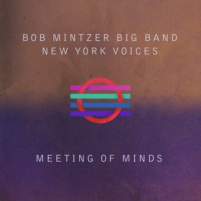 Bob Mintzer Big Band | New York Voices - Meeting Of Minds (CD)