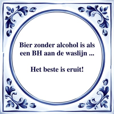 Spreuk Tegel - Bier Zonder Alcohol is als een BH - Tegeltjeswijsheid - Kado