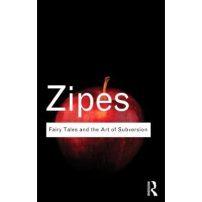 Fairy Tales And The Art Of Subversion - Routledge Classics - Zipes, Jack (University of Minne