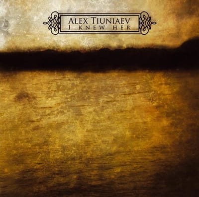 Alex Tiuniaev - I Knew Her (CD)