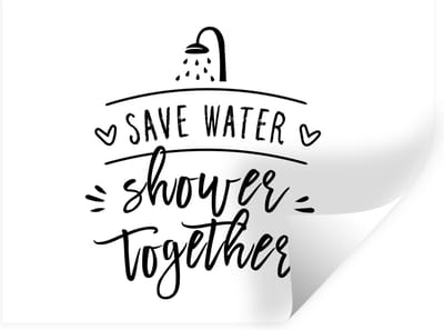 Muurstickers - Sticker Folie - Spreuken - Quotes - Save water shower together - Douchekop - Water - 40x30 cm - Plakfolie - Muurstickers Kinderkamer - Zelfklevend Behang - Zelfklevend behangpapier - Stickerfolie