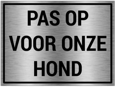 Pas op voor onze hond bord - gecoat brushed aluminium | 20 x 15 cm
