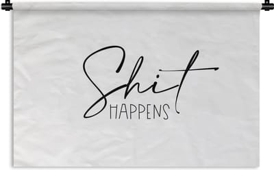 Wandkleed - Wanddoek - Spreuken - Quotes - Shit happens - Zwart - Wit - 180x120 cm - Wandtapijt