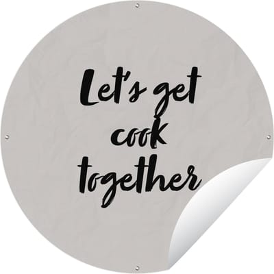 Tuincirkel Quotes - Let's get cook together - Spreuken - Koken - Koppel - 60x60 cm - Ronde Tuinposter - Buiten