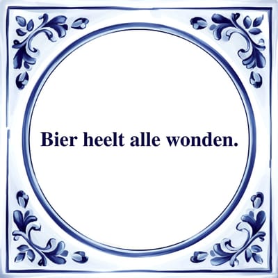 Spreuk Tegel - Bier Heelt Alle Wonden - Tegeltjeswijsheid - Kado