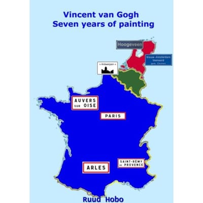 Vincent Van Gogh Seven Years Of Painting - Ruud Hobo