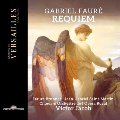 Victor Jacob, Orchestre De L'opera Royal, Isaure Brunner, Jean-Gabriel Saint-Martin, Choeur De L'opera Royal - Johannes Brahms,Gabriel Fauré: Requiem (CD)