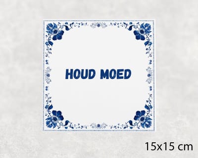 Spreuk tegel 15x15 cm Houd moed