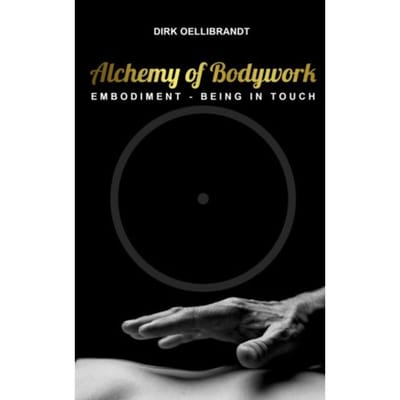 Alchemy Of Bodywork - Dirk Oellibrandt