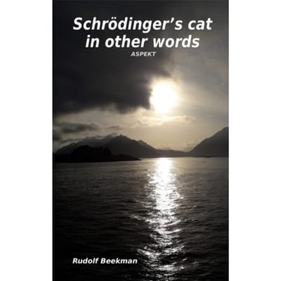 Schrödinger's Cat In Other Words - Rudolf Beekman