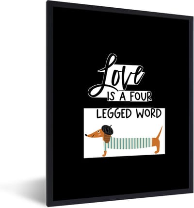Fotolijst incl. Poster - Honden - Quotes - Spreuken - Love is a four legged word - 30x40 cm - Posterlijst